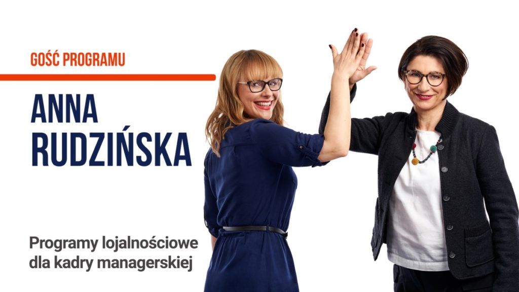 Transkrypcja - Programy lojalnościowe dla kadry managerskiej - Anna Rudzińska